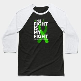 His Fight Is My Fight Kidney Awareness Baseball T-Shirt